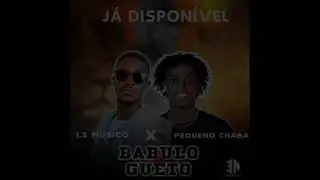 LS MÚSICO X PEQUENO CHABA ( BABULO NO GUETO ) KUDURO 