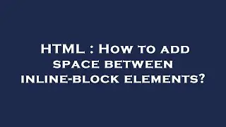 HTML : How to add space between inline-block elements?