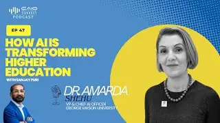 Dr. Amarda Shehu: Humanity First &mdash; How AI is Transforming Higher Education | CAIO Connect Podcast