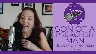Son of a Preacher Man ~ Dusty Springfield cover by Tracey Sings
