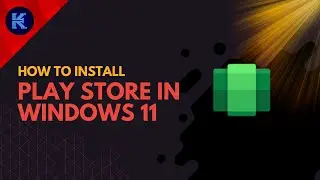 Play Store in Windows 11! | Android For Windows | Window Subsystem for Android | KTechy