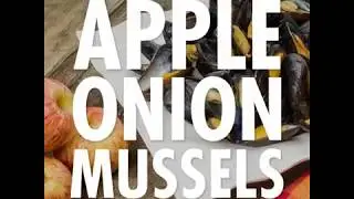 Apple Onion PEI Mussels