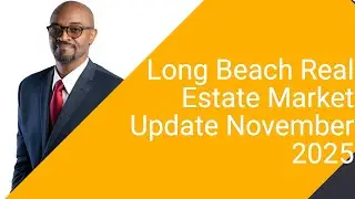 Long Beach Real Estate Market Update | November 2025