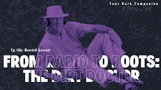 From Radio to Roots: The Dirt Doctor | Howard Garrett