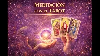 Meditaci&oacute;n Guiada con Cartas del Tarot ✨ Viaje Interior, Intuici&oacute;n y Mensajes del Alma.