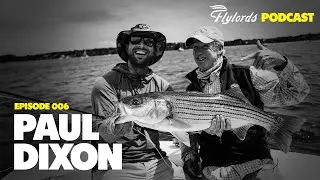 Bringing Fly Fishing to HOLLYWOOD with Capt. Paul Dixon | Flylords Podcast - Episode 006