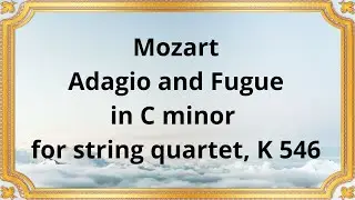 Mozart Adagio and Fugue in C minor for string quartet, K 546