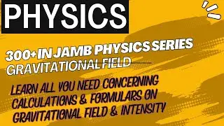 300+ In JAMB Physics Series - Gravitational Field EP 13
