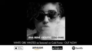 Jena Irene Ascuitto - WHITE GIRL WASTED Audio