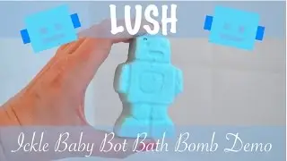 LUSH // Ickle Baby Bot Bath Bomb Demo
