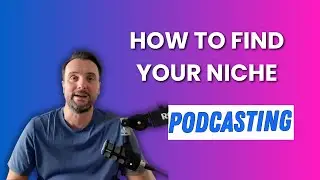 How to Find Your Podcast Niche & Attract Your Ideal Audience