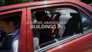Climbing Abandoned Buildings - EP 1