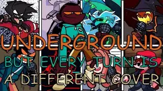 FNF UNDERGROUND But Every Turn A Different Cover Is Used