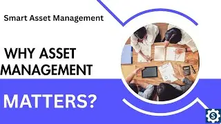 Why Asset Management Matters | Smart Asset Management)
