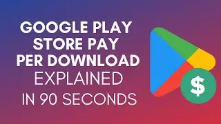 Сколько Google Play Store платит за загрузку?