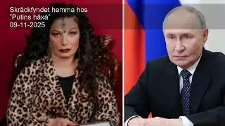 Skr&auml;ckfyndet hemma hos &rdquo;Putins h&auml;xa&rdquo;