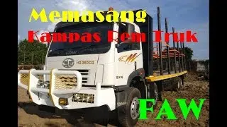 Cara Memasang Sepatu Rem Truck FAW ( How to Install FAW Truck Brake Shoes)