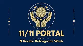 Weekly Energy Update for Nov 9-16: 11 Portal & Mercury and Jupiter Retrograde