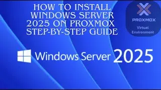 How to Install Windows Server 2025 on Proxmox VE | Full Step‑by‑Step Guide