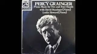 Percy Grainger Works for Two and Four Hands (Stanhope/Howard)