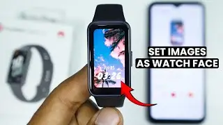 Huawei Band 10: How to Set Image as Watch Faces