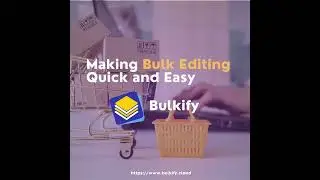 Bulkify  The Best and Easy to Use Shopify Bulk Editor App