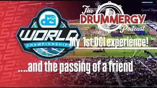 EP.37 My 1st DCI experience and the passing of a friend, Peter Magadini. The Drummergy Podcast