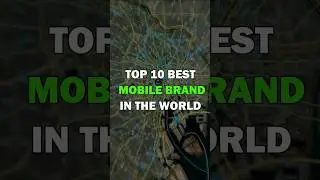 Top 10 Best Mobile Brand in the World 🌍