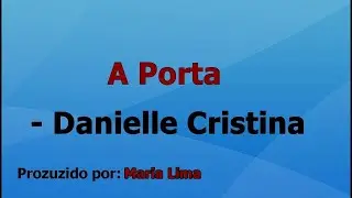 A Porta - Danielle Cristina playback com letra