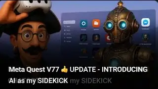 Meta Quest V77 👍 UPDATE  - INTRODUCING AI as my SIDEKICK