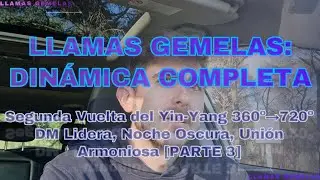 🌈LLAMAS: Segunda Vuelta del Yin-Yang 360&ordm;&rarr;720&ordm; - DM Lidera, Noche Oscura, Uni&oacute;n Armoniosa [PARTE 3]