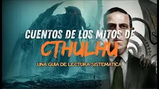 ¿Cómo leer los Mitos de Cthulhu de Lovecraft? Una guía  sistemática | Primera parte