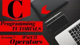 C Programming Tutorial | Lesson 7 | Operators (Part 2)