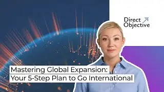 Mastering Global Expansion: Your 5-Step Plan to Go International