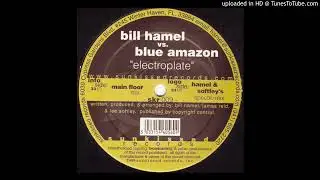Bill Hamel vs. Blue Amazon - Electroplate (Main Floor Mix)-1999