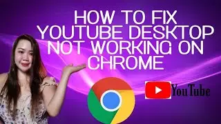 how to fix youtube desktop not working on Google chrome/ using android phone