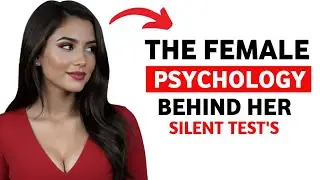 The Female Psychology Behind Her Silent Tests (Every Man Must Watch)