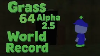 Grass 64 Alpha 2.5 World Record 4:31
