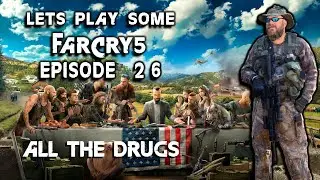 LETS PLAY FAR CRY 5: Episode 26 - All The Drugs!