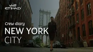 Crew Diary: New York City | Etihad