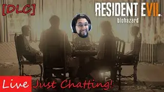 LIVE: DLC 21 and Daughters of Resident Evil 7! Just Chatting!