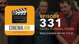 CINEMAJAW 331, FATAL FUNNEL FILMS – MISLEADING MOVIE TITLES
