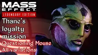 Mass Effect 2 - Thane: Sins of the Father - Questioning Mouse - All variations