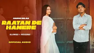 Raatan De Hanere (Slowed + Reverb) Harsh Bilga | FRESH RHYMES RECORDS | New Punjabi Song 2025
