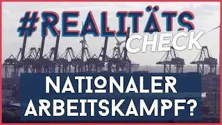 Nationaler Arbeitskampf? - #Realitätscheck