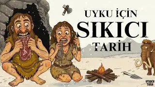 Taş Devri'nin Soğuk Kış G&uuml;nleri Nasıl Ge&ccedil;iyordu? | Uyku İ&ccedil;in Sıkıcı Tarih