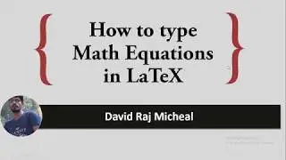 Part 4:  Typing Math Equations in LaTeX