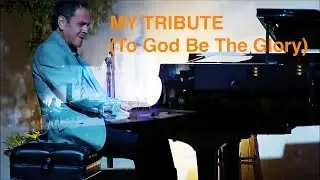 MY TRIBUTE (TO GOD BE THE GLORY) - Piano Solo - Sam Ocampo