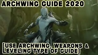 Warframe- Archwing Guide 2020 [Use Archwing, Weapons & Leveling Type of Guide]