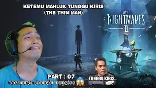 KETEMU MAHLUK TUNGGU KIRIS 😱 Little Nightmares 2 Part 07
